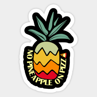 No Pineapple On Pizza Sticker